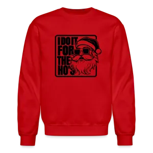 I Do It for the Ho's Funny Christmas Santa Sweatshirt