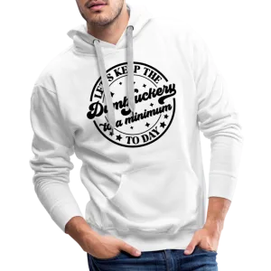 Let's Keep the Dumbfuckery To A Minimum Today : Men’s Premium Hoodie (Black Letters)
